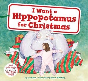 I Want a Hippopotamus for Christmas : John Rox